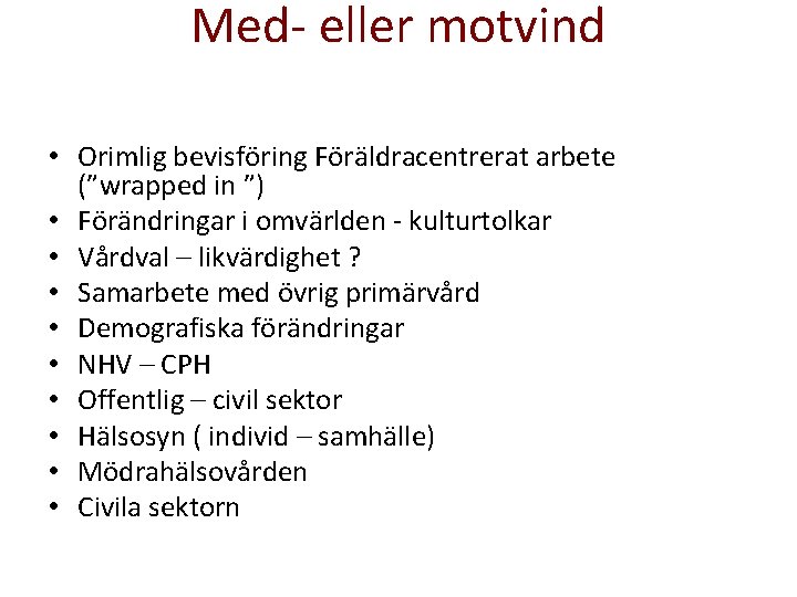 Med- eller motvind • Orimlig bevisföring Föräldracentrerat arbete (”wrapped in ”) • Förändringar i