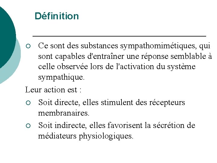 Définition Ce sont des substances sympathomimétiques, qui sont capables d'entraîner une réponse semblable à