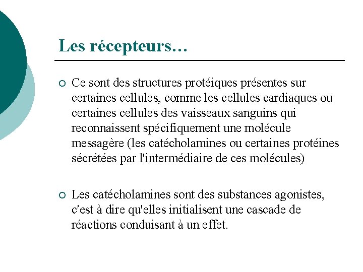 Les récepteurs… ¡ Ce sont des structures protéiques présentes sur certaines cellules, comme les