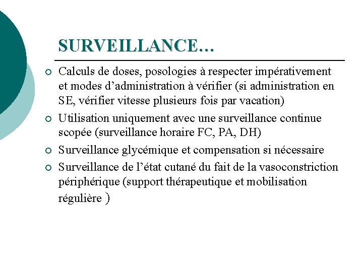 SURVEILLANCE… ¡ ¡ Calculs de doses, posologies à respecter impérativement et modes d’administration à