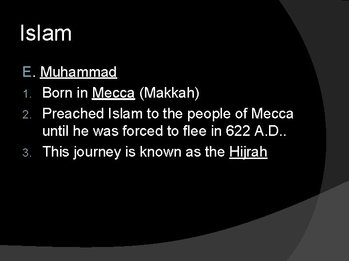 Islam E. Muhammad 1. Born in Mecca (Makkah) 2. Preached Islam to the people