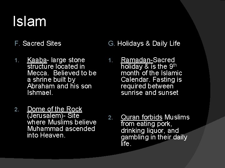 Islam F. Sacred Sites 1. Kaaba- large stone structure located in Mecca. Believed to
