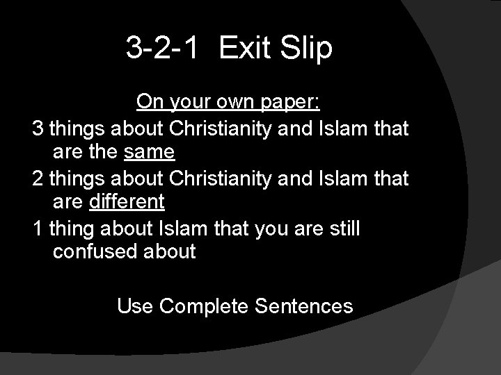 3 -2 -1 Exit Slip On your own paper: 3 things about Christianity and