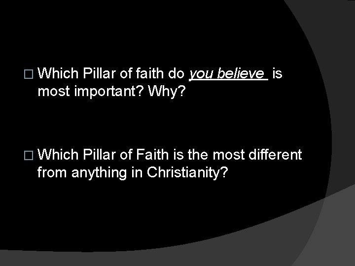 � Which Pillar of faith do you believe is most important? Why? � Which