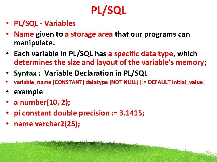 PL/SQL • PL/SQL - Variables • Name given to a storage area that our