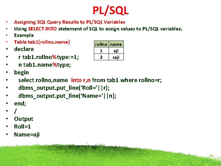 PL/SQL • • • • Assigning SQL Query Results to PL/SQL Variables Using SELECT