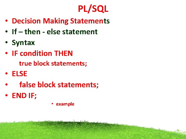 PL/SQL • • Decision Making Statements If – then - else statement Syntax IF