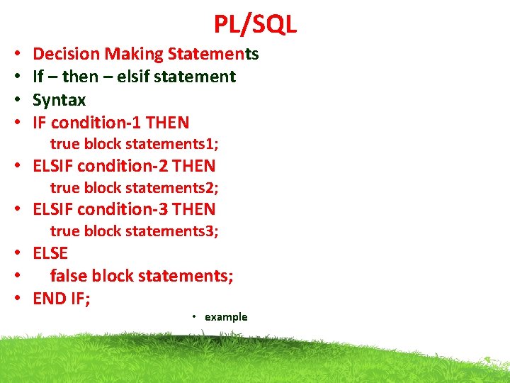 PL/SQL • • Decision Making Statements If – then – elsif statement Syntax IF