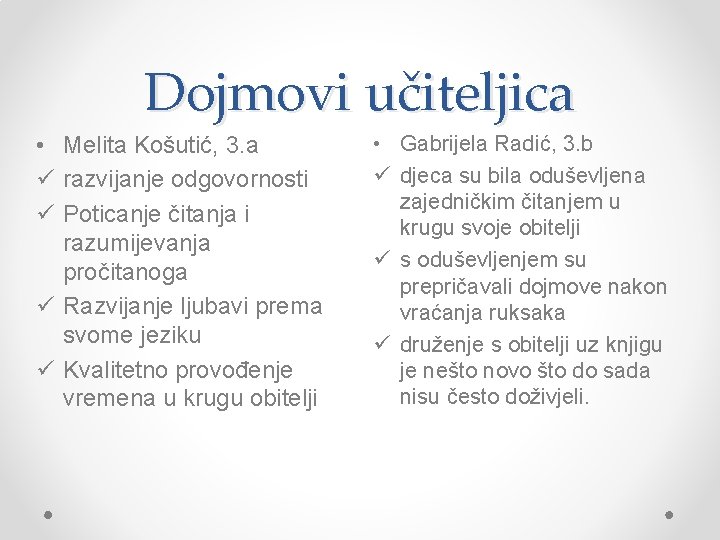 Dojmovi učiteljica • Melita Košutić, 3. a ü razvijanje odgovornosti ü Poticanje čitanja i