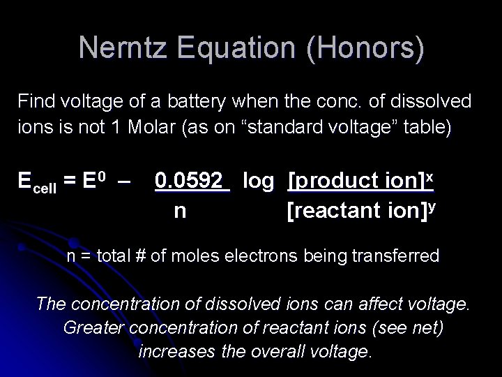 Nerntz Equation (Honors) Find voltage of a battery when the conc. of dissolved ions