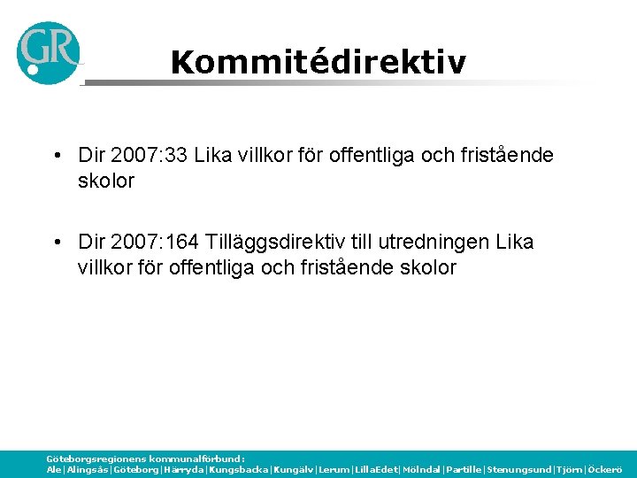 Kommitédirektiv • Dir 2007: 33 Lika villkor för offentliga och fristående skolor • Dir