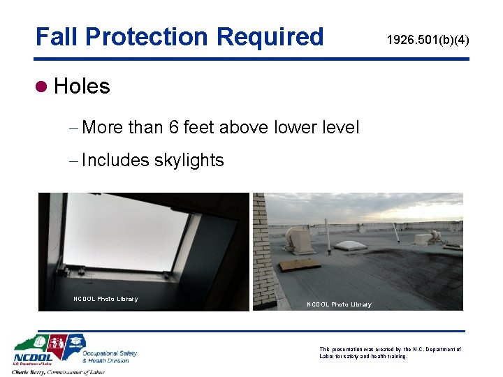 Fall Protection Required 1926. 501(b)(4) l Holes - More than 6 feet above lower