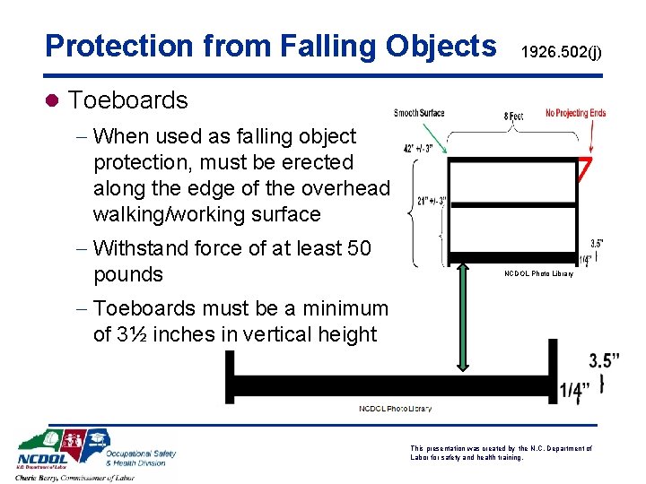 Protection from Falling Objects 1926. 502(j) l Toeboards - When used as falling object