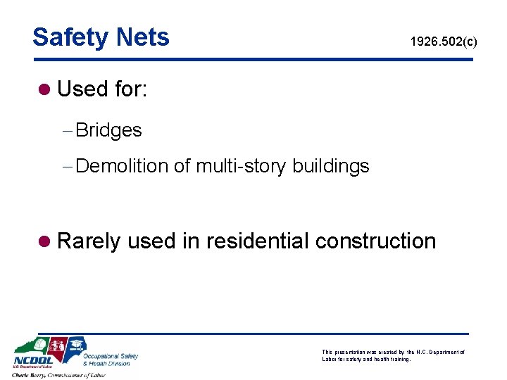 Safety Nets 1926. 502(c) l Used for: - Bridges - Demolition of multi-story buildings