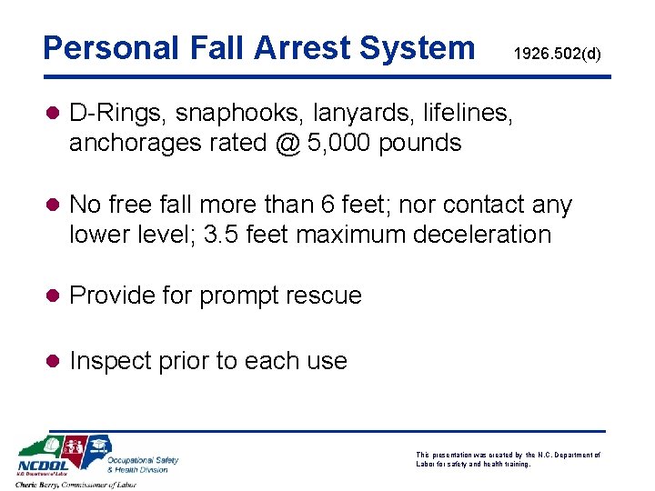 Personal Fall Arrest System 1926. 502(d) l D-Rings, snaphooks, lanyards, lifelines, anchorages rated @