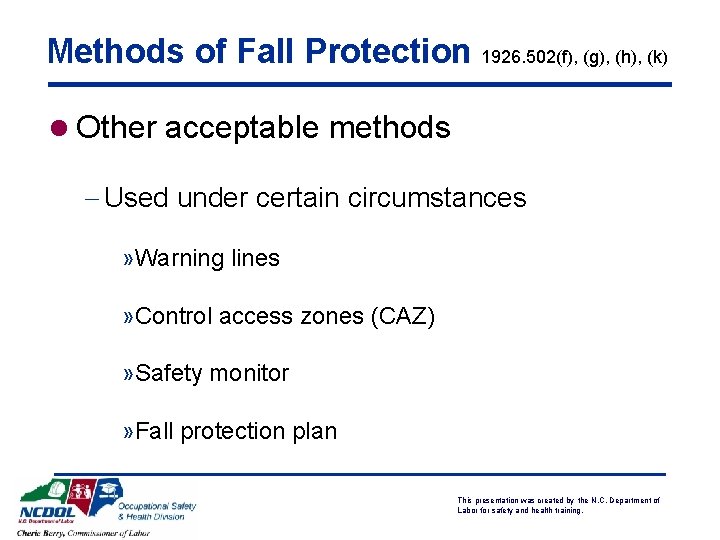 Methods of Fall Protection 1926. 502(f), (g), (h), (k) l Other acceptable methods -