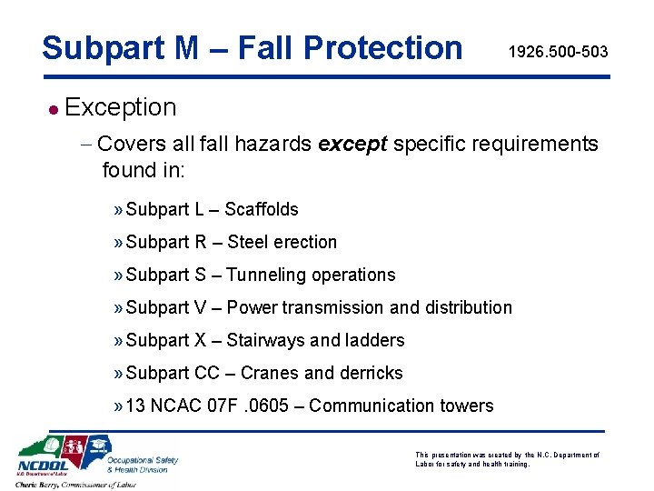 Subpart M – Fall Protection l 1926. 500 -503 Exception - Covers all fall