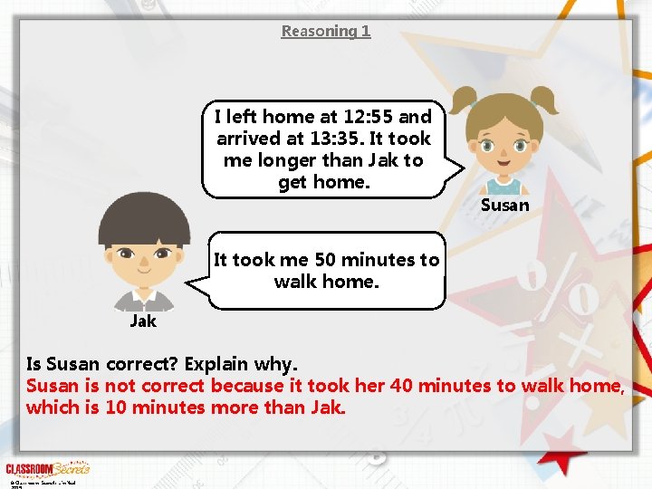 Reasoning 1 I left home at 12: 55 and arrived at 13: 35. It Reasoning 1 I left home at 12: 55 and arrived at 13: 35. It