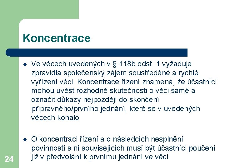 Koncentrace 24 l Ve věcech uvedených v § 118 b odst. 1 vyžaduje zpravidla