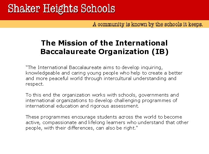 The Mission of the International Baccalaureate Organization (IB) “The International Baccalaureate aims to develop
