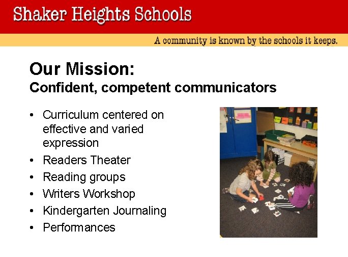 Our Mission: Confident, competent communicators • Curriculum centered on effective and varied expression •