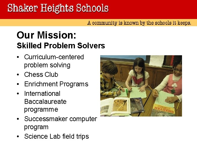 Our Mission: Skilled Problem Solvers • Curriculum-centered problem solving • Chess Club • Enrichment