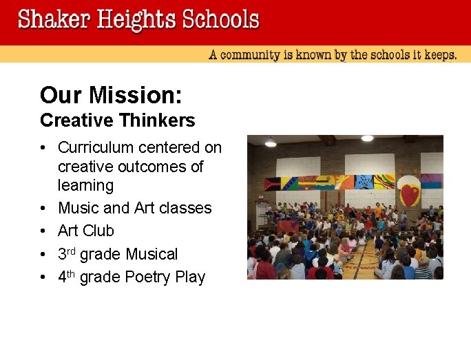 Our Mission: Creative Thinkers • Curriculum centered on creative outcomes of learning • Music