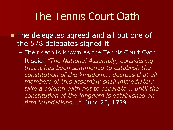 The Tennis Court Oath n The delegates agreed and all but one of the The Tennis Court Oath n The delegates agreed and all but one of the