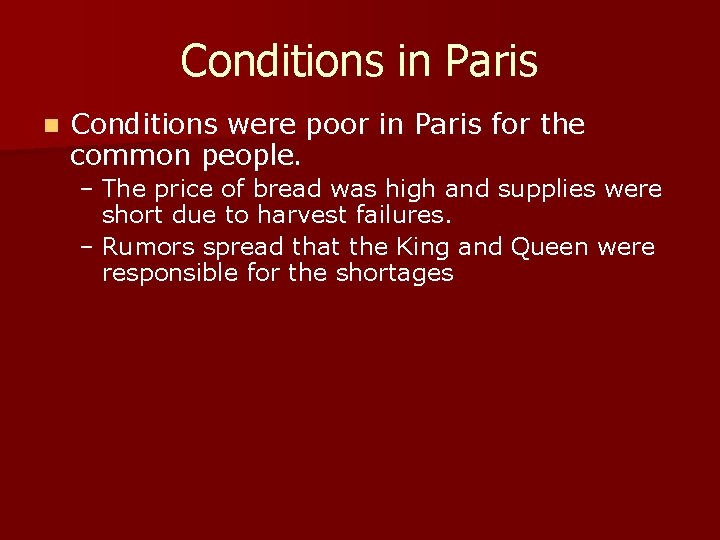 Conditions in Paris n Conditions were poor in Paris for the common people. –
