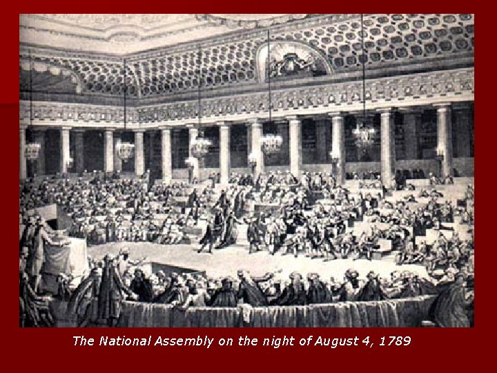 The National Assembly on the night of August 4, 1789 The National Assembly on the night of August 4, 1789