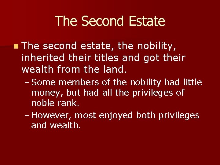 The Second Estate n The second estate, the nobility, inherited their titles and got