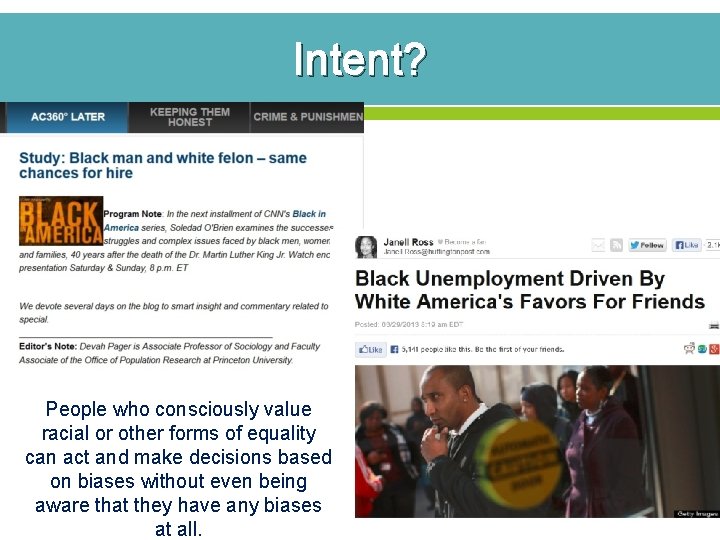 Intent? People who consciously value racial or other forms of equality can act and