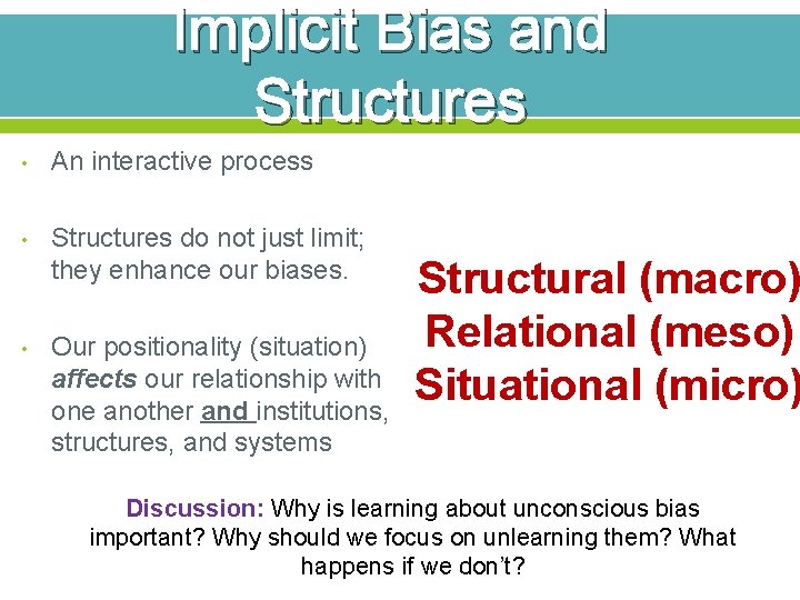 Implicit Bias and Structures • An interactive process • Structures do not just limit;