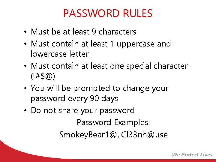 PASSWORD RULES • Must be at least 9 characters • Must contain at least