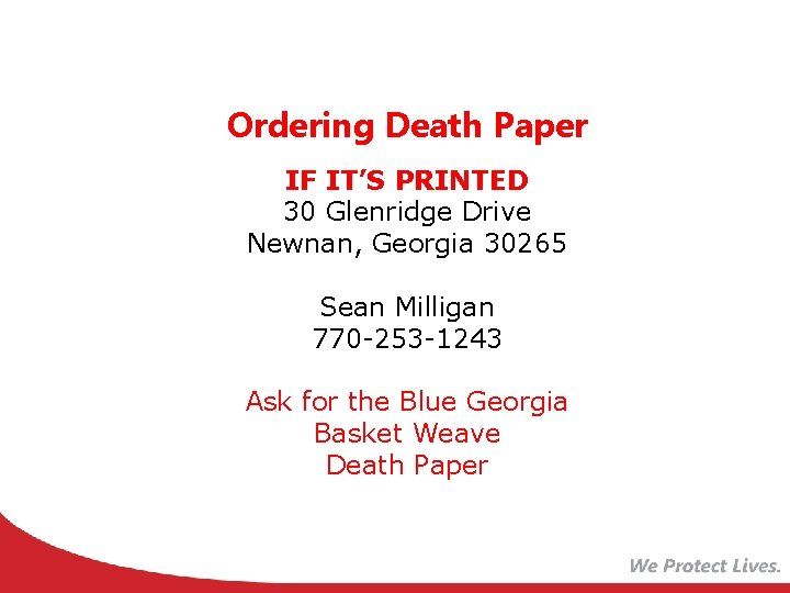 Ordering Death Paper IF IT’S PRINTED 30 Glenridge Drive Newnan, Georgia 30265 Sean Milligan