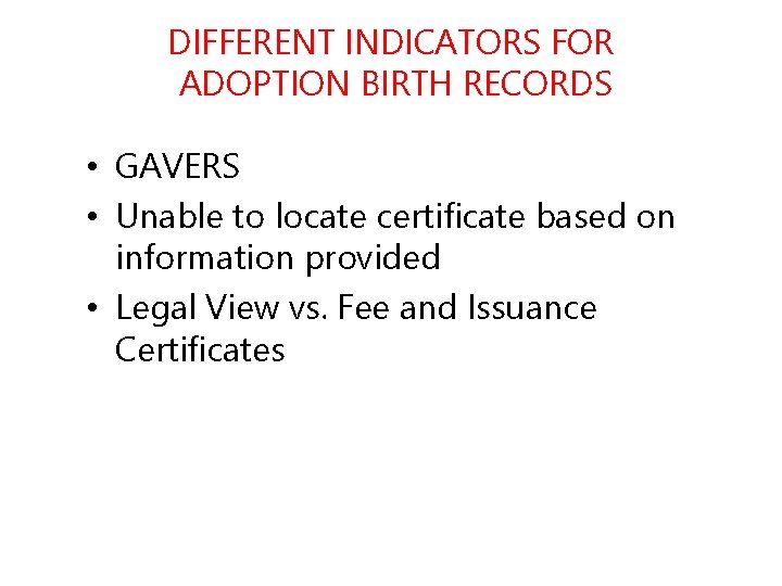 DIFFERENT INDICATORS FOR ADOPTION BIRTH RECORDS • GAVERS • Unable to locate certificate based