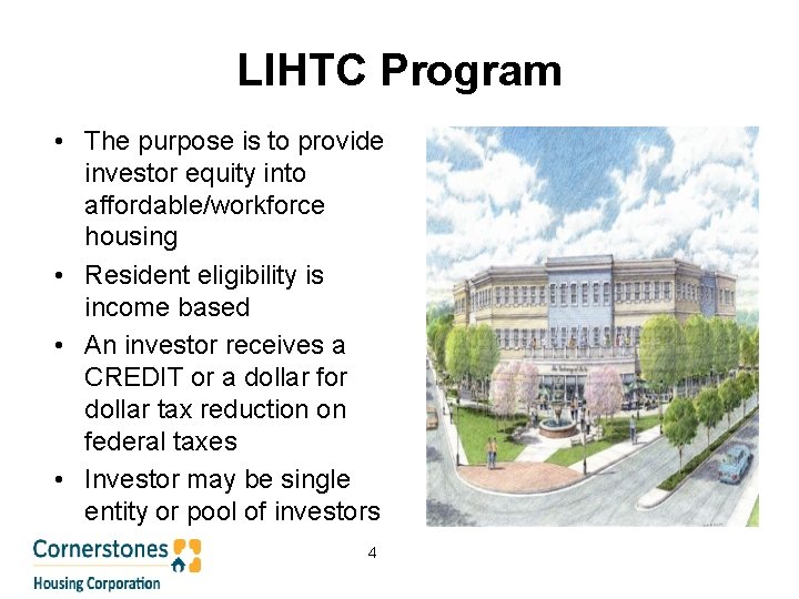 LIHTC Program • The purpose is to provide investor equity into affordable/workforce housing •
