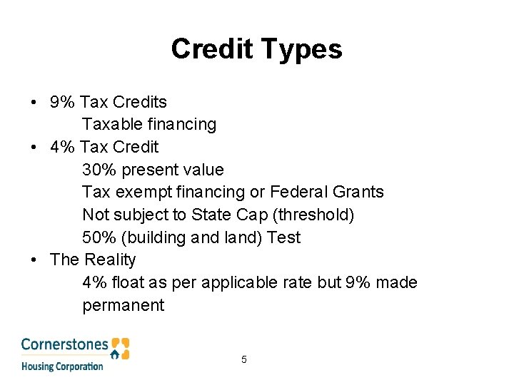 Credit Types • 9% Tax Credits Taxable financing • 4% Tax Credit 30% present