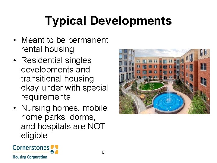 Typical Developments • Meant to be permanent rental housing • Residential singles developments and