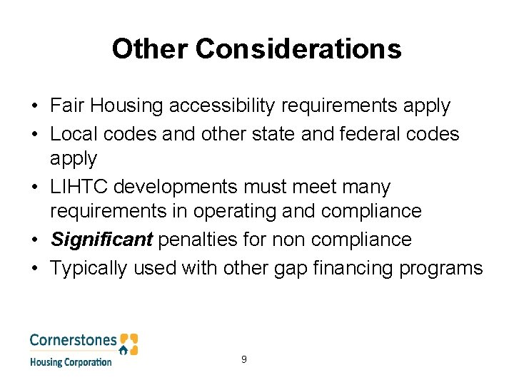 Other Considerations • Fair Housing accessibility requirements apply • Local codes and other state