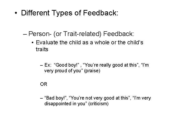  • Different Types of Feedback: – Person- (or Trait-related) Feedback: • Evaluate the