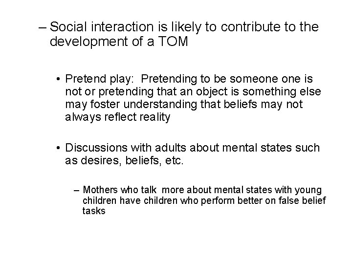 – Social interaction is likely to contribute to the development of a TOM •