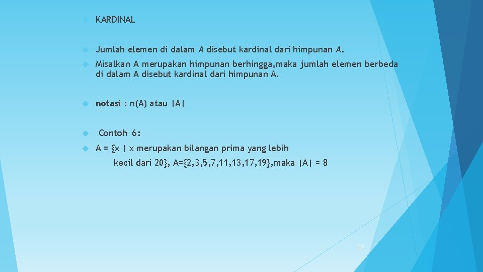  KARDINAL Jumlah elemen di dalam A disebut kardinal dari himpunan A. Misalkan A