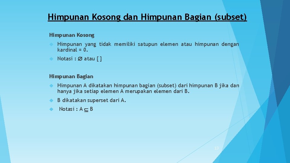 Himpunan Kosong dan Himpunan Bagian (subset) Himpunan Kosong Himpunan yang tidak memiliki satupun elemen