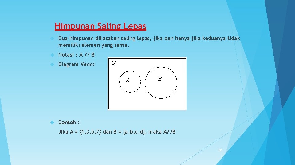 Himpunan Saling Lepas Dua himpunan dikatakan saling lepas, jika dan hanya jika keduanya tidak