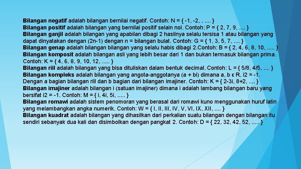 Bilangan negatif adalah bilangan bernilai negatif. Contoh: N = { -1, -2, , .