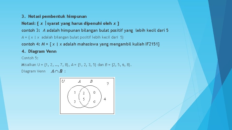 3. Notasi pembentuk himpunan Notasi: { x syarat yang harus dipenuhi oleh x }