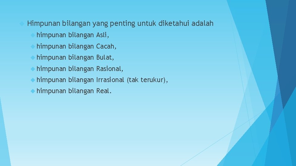  Himpunan bilangan yang penting untuk diketahui adalah himpunan bilangan Asli, himpunan bilangan Cacah,