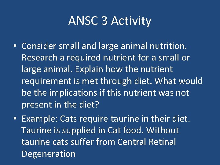 ANSC 3 Activity • Consider small and large animal nutrition. Research a required nutrient