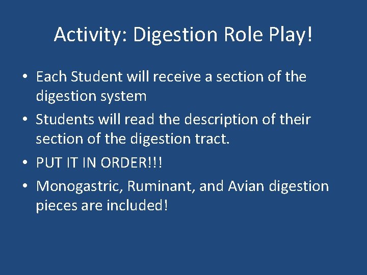 Activity: Digestion Role Play! • Each Student will receive a section of the digestion